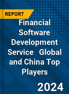 Financial Software Development Service Global and China Top Players Market