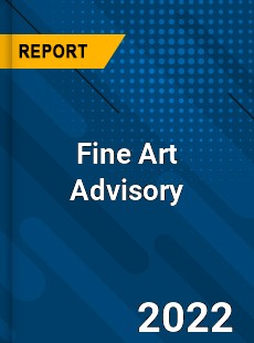 Fine Art Advisory Market