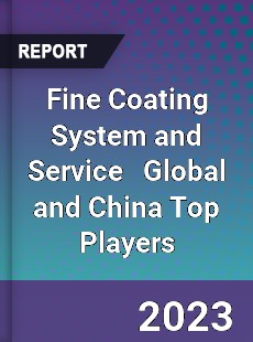 Fine Coating System and Service Global and China Top Players Market