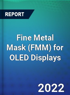 Fine Metal Mask for OLED Displays Market