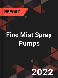 Fine Mist Spray Pumps Market