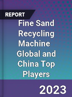 Fine Sand Recycling Machine Global and China Top Players Market