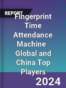 Fingerprint Time Attendance Machine Global and China Top Players Market