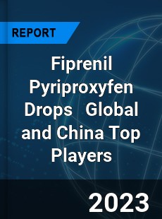 Fiprenil Pyriproxyfen Drops Global and China Top Players Market