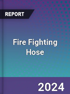 Fire Fighting Hose Market