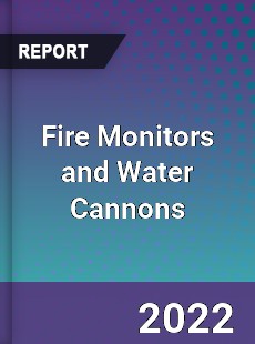 Fire Monitors and Water Cannons Market