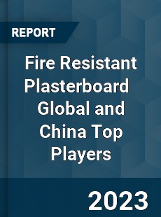 Fire Resistant Plasterboard Global and China Top Players Market