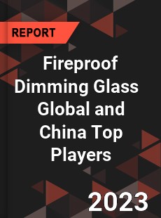 Fireproof Dimming Glass Global and China Top Players Market