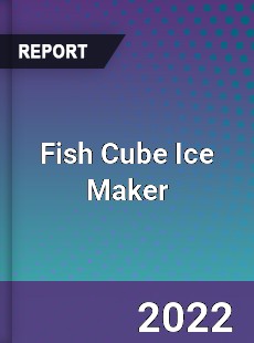 Fish Cube Ice Maker Market