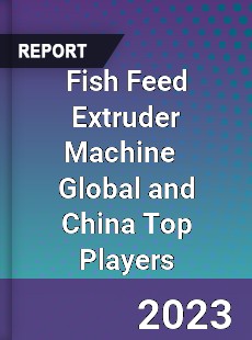 Fish Feed Extruder Machine Global and China Top Players Market