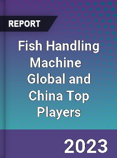 Fish Handling Machine Global and China Top Players Market