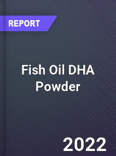 Fish Oil DHA Powder Market