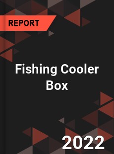 Fishing Cooler Box Market