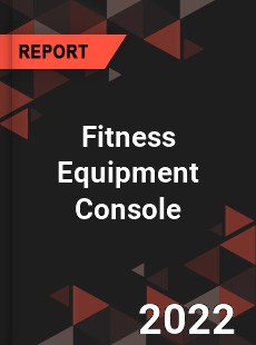 Fitness Equipment Console Market