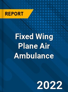 Fixed Wing Plane Air Ambulance Market