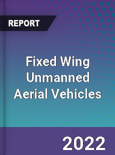 Fixed Wing Unmanned Aerial Vehicles Market