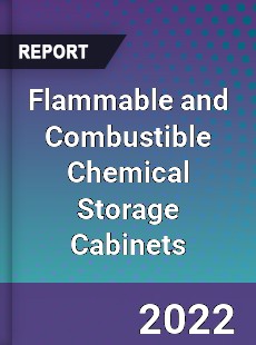 Flammable and Combustible Chemical Storage Cabinets Market