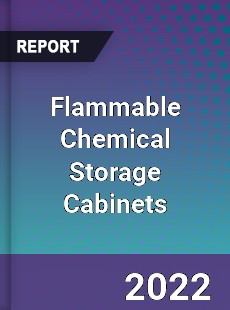 Flammable Chemical Storage Cabinets Market