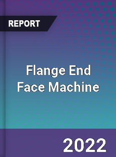 Flange End Face Machine Market