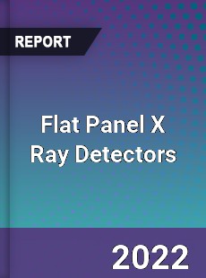 Flat Panel X Ray Detectors Market