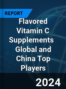 Flavored Vitamin C Supplements Global and China Top Players Market