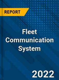 Fleet Communication System Market