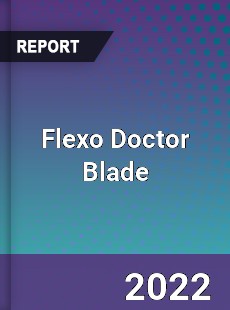 Flexo Doctor Blade Market