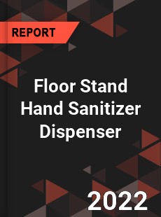 Floor Stand Hand Sanitizer Dispenser Market