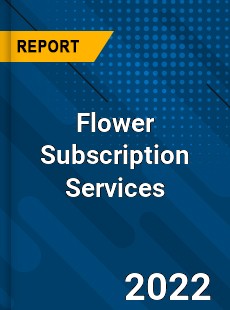 Flower Subscription Services Market