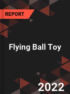 Flying Ball Toy Market