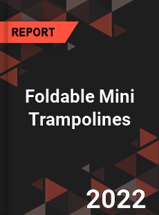 Foldable Mini Trampolines Market