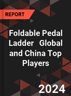 Foldable Pedal Ladder Global and China Top Players Market