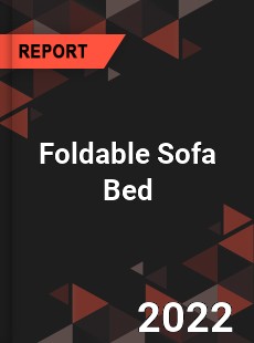 Foldable Sofa Bed Market