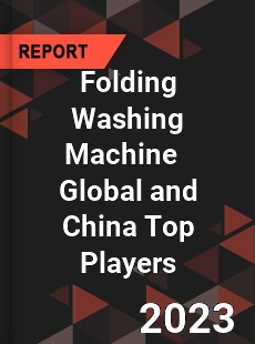 Folding Washing Machine Global and China Top Players Market