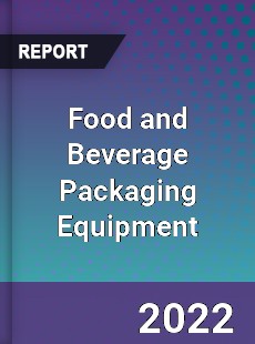 Food and Beverage Packaging Equipment Market