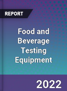 Food and Beverage Testing Equipment Market