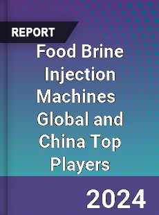 Food Brine Injection Machines Global and China Top Players Market