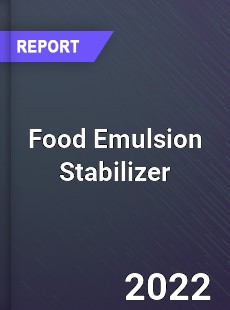 Food Emulsion Stabilizer Market