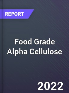 Food Grade Alpha Cellulose Market