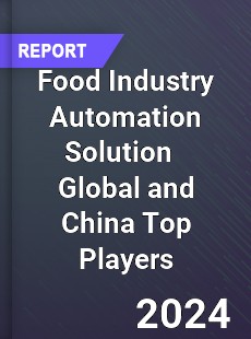 Food Industry Automation Solution Global and China Top Players