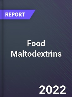 Food Maltodextrins Market