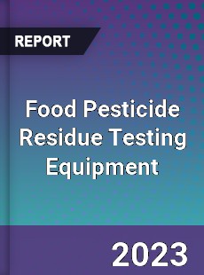 Food Pesticide Residue Testing Equipment Market