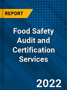 Food Safety Audit and Certification Services Market