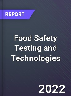 Food Safety Testing and Technologies Market