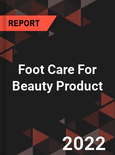 Foot Care For Beauty Product Market