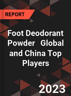 Foot Deodorant Powder Global and China Top Players Market