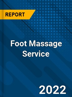 Foot Massage Service Market