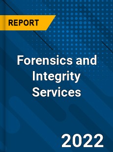 Forensics and Integrity Services Market