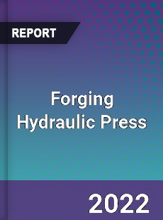 Forging Hydraulic Press Market