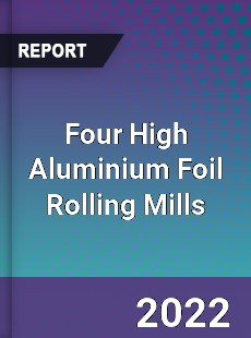 Four High Aluminium Foil Rolling Mills Market